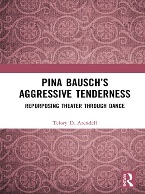 cover image of Pina Bausch's Aggressive Tenderness